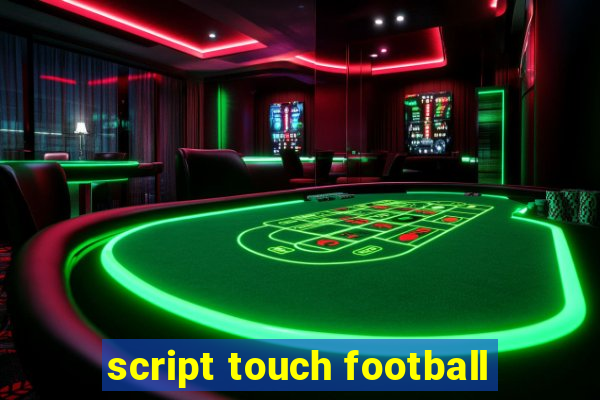 script touch football